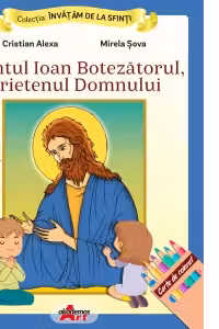 Sfantul Ioan Botezatorul, prietenul Domnului. Carte de colorat