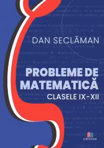 Probleme de matematica - Clasele 9-12