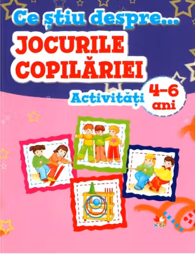 Ce stiu despre jocurile copilariei Activitati 4-6 ani