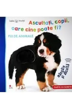 Bebe invata - Ascultati, copii, oare cine poate fi? - Pui de animale