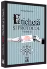 Eticheta si protocol. Volumul III