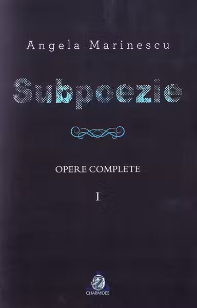 Subpoezie. Opere complete vol 1