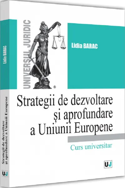 Strategii de dezvoltare și aprofundare a Uniunii Europene. Curs universitar