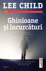 Ghinioane si incurcaturi - Lee Child. Un nou thriller din seria Jack Reacher