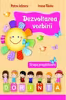 Dezvoltarea vorbirii (6-7 ani). Grupa pregatitoare