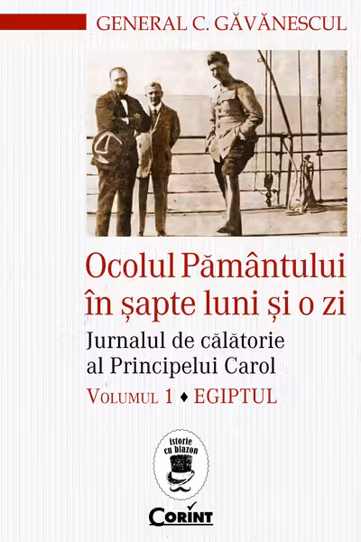 Ocolul Pamantului in sapte luni si o zi. Jurnalul de calatorie al Principelui Carol. Egiptul, volumul 1