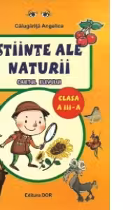 Stiinte ale naturii - Caietul elevului, Clasa a III-a