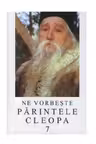 Ne vorbeste Parintele Cleopa 7