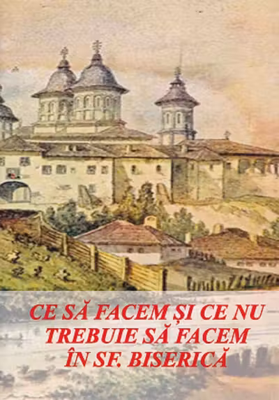 Ce să facem și ce nu trebuie să facem în Sfânta Biserică