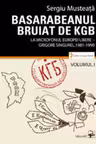 Basarabeanul bruiat de KGB vol.1.