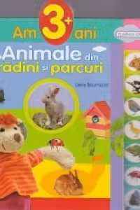 Am 3 ani - Animale din gradini si parcuri