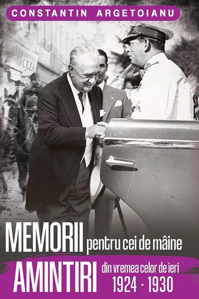 Memorii pentru cei de maine. Amintiri din vremea celor de ieri 1924 - 1930