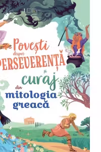 Povesti despre perseverenta si curaj din mitologia greaca