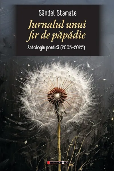 Jurnalul unui fir de păpădie. Antologie poetică (2005-2023)