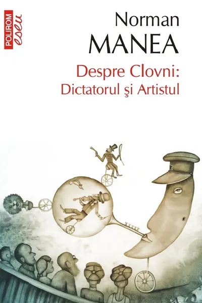 Despre Clovni: Dictatorul si Artistul