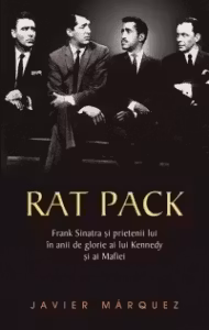 Rat Pack - Frank Sinatra si prietenii lui in anii de glorie ai lui Kennedy si ai mafiei