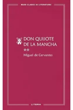 MARI CLASICI AI LITERATURII. Don Quijote de la Mancha vol.2.