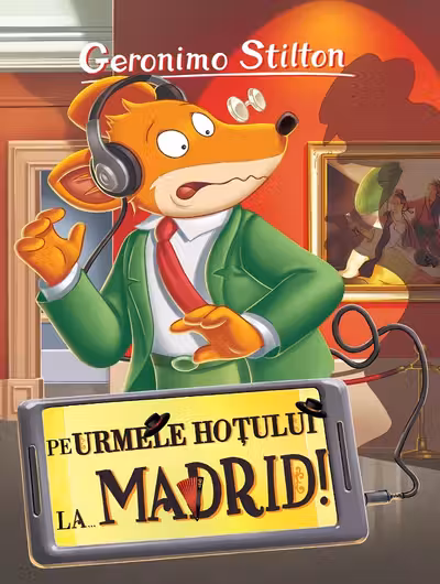 Pe urmele hotului... La Madrid (vol.26 seria Geronimo Stilton)