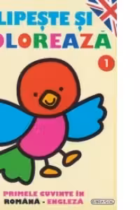 Lipeste si coloreaza 1. Primele cuvinte in romana-engleza (4-6 ani)