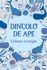 Dincolo de ape - Culoare si magie