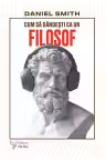 Cum sa gandesti ca un filosof