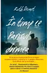 IN TIMP CE PARISUL DORMEA. Ruth Druart