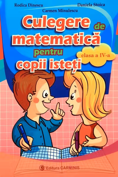 Culegere de matematică pentru copii isteți - Clasa 4