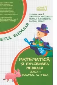 Matematica si explorarea mediului - Clasa I, volumul al II-lea. Caietul elevului