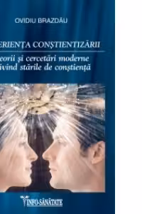 Experienta constientizarii. Teorii si cercetari moderne privind starile de constienta
