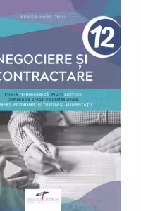 Negociere si contractare. Clasa a XII-a. Filiera tehnologica.Profil servicii. Domenii de pregatire profesionala: comert, economic, turism si alimentatie