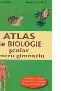 Atlas de biologie scolar pentru gimnaziu - Marius Lungu, Iris Sarchizian