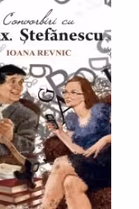 Convorbiri cu Alex. Stefanescu