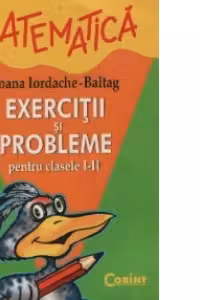 MATEMATICA - EXERCITII SI PROBLEME PENTRU CLASELE I-II