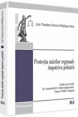 Protectia marilor regionale impotriva poluarii. Cadrul juridic al cooperarii internationale. Cazul Marii Negre