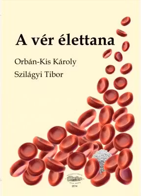 A ver elettana. Fiziologia sangelui - Orban-Kis Karoly, Szilagy Tibor