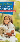Dragostea de animale. Antologie de texte literare pentru orele de dirigentie / educatie ecologica