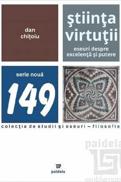 Știința virtuții. Eseuri despre excelență și putere
