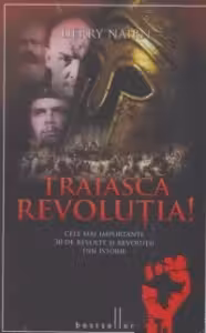 Traiasca Revolutia! Cele mai importante 30 de revolte si revolutii din istorie