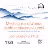 Meditații mindfulness pentru reducerea durerii (audiobook)