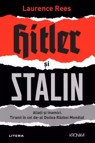 Kronika. HITLER SI STALIN. Aliati si inamici. Tiranii in cel de-al Doilea Razboi Mondial.