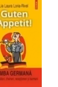 Guten Appetit! Limba germana pentru ospatari, chelneri, receptioneri si barmani