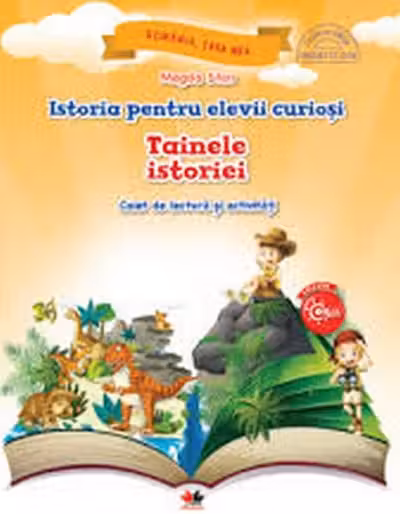 Istoria pentru elevii curiosi. Tainele istoriei. Caiet de lectura si activitati