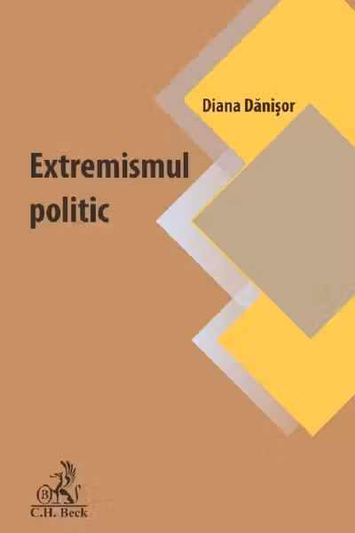 Extremismul politic. Oglinda tulburatoare a vremurilor noastre