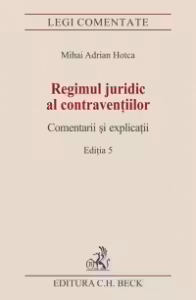 Regimul juridic al contraventiilor. Comentarii si explicatii. Editia 5