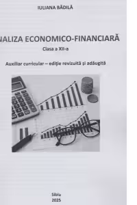 Analiza economico-financiara. Clasa a XII-a. Auxiliar curricular, editie revizuita si adaugita
