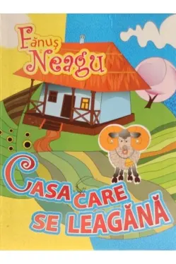 Casa care se leagana. Fanus Neagu.