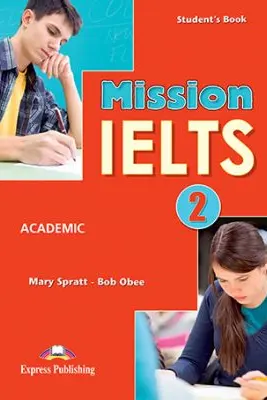 Curs Limba Engleza Mission IELTS 2 Academic Manualul Elevului - Mary Spratt, Bob Obee