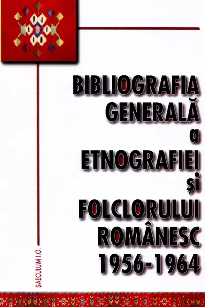 Bibliografia generală a etnografiei și folclorului românesc 1956-1964