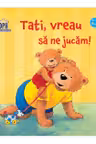 Tati, vreau sa ne jucam!