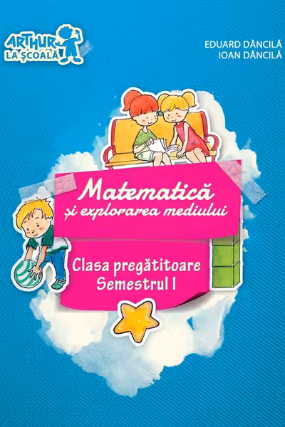 Matematica si explorarea mediului - Semestrul I